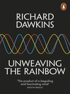 Unweaving the Rainbow (eBook): Science, Delusion and the Appetite for Wonder